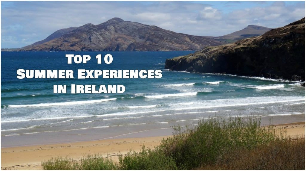 An Irish Summer: Top 10 Must-Have Experiences