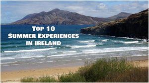 An Irish Summer: Top 10 Must-Have Experiences